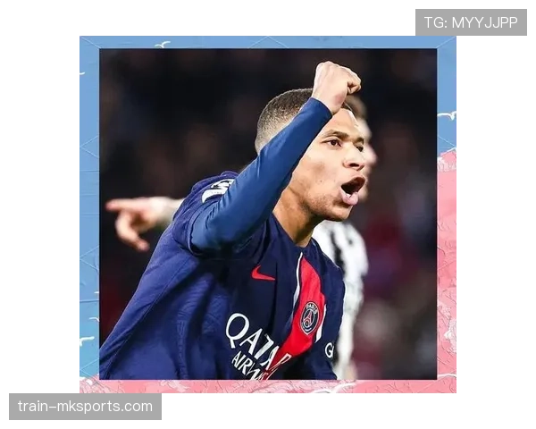 姆巴佩表现稳健，巴黎圣日耳曼在关键战役中再度胜出